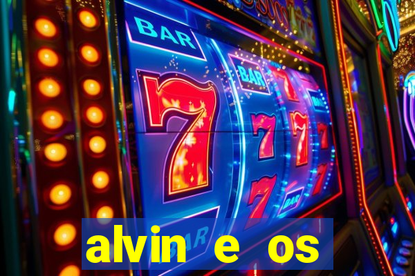 alvin e os esquilos 3 filme completo dublado